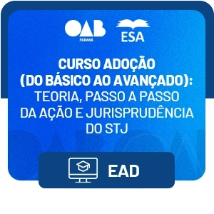 Curso Adoção (do básico ao avançado): teoria, passo a passo da ação e jurisprudência do STJ